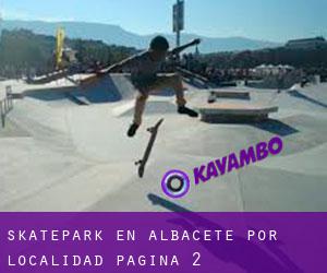 Skatepark en Albacete por localidad - página 2