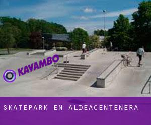 Skatepark en Aldeacentenera