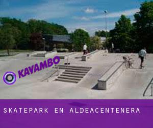 Skatepark en Aldeacentenera Skatepark en Aldeacentenera