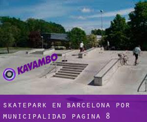 Skatepark en Barcelona por municipalidad - página 8