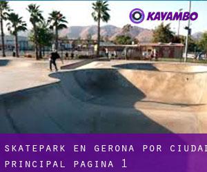 Skatepark en Gerona por ciudad principal - página 1