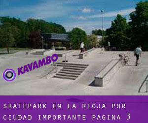 Skatepark en La Rioja por ciudad importante - página 3 (Provincia)