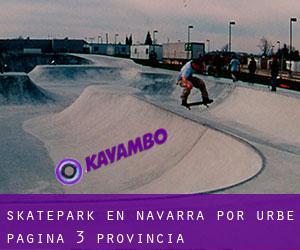 Skatepark en Navarra por urbe - página 3 (Provincia)