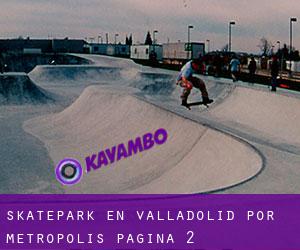Skatepark en Valladolid por metropolis - página 2