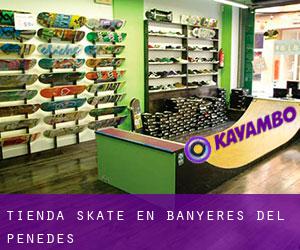 Tienda skate en Banyeres del Penedès