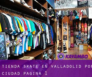 Tienda skate en Valladolid por ciudad - página 1