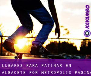 lugares para patinar en Albacete por metropolis - página 3