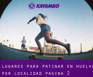 lugares para patinar en Huelva por localidad - página 2