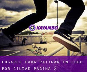 lugares para patinar en Lugo por ciudad - página 2