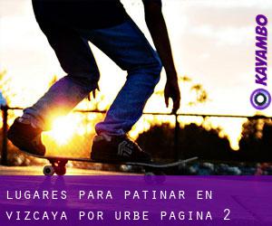 lugares para patinar en Vizcaya por urbe - página 2